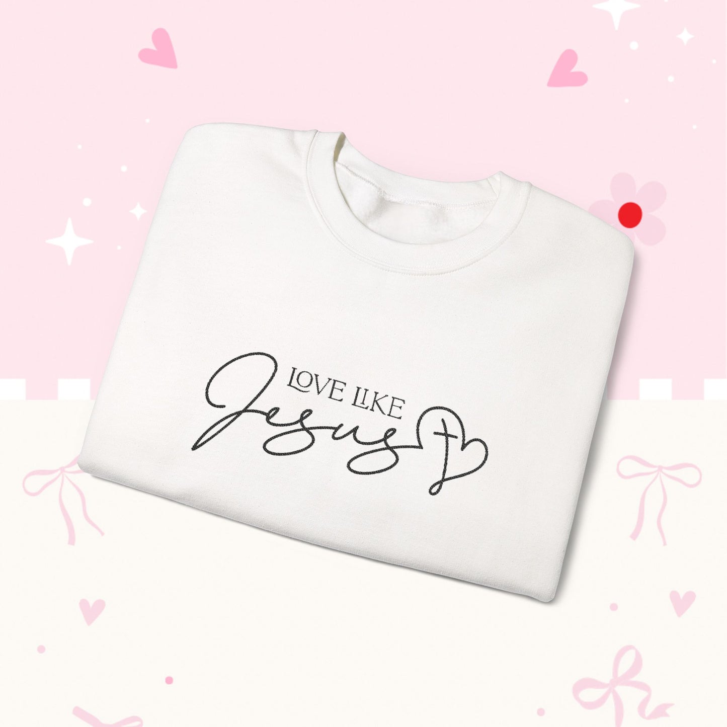 Love Like Jesus Crewneck Sweatshirt — Christian Faith Pullover Embroidery