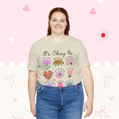 It's Okay to Grow Tee — Floral Self-Care Graphic T-Shirt