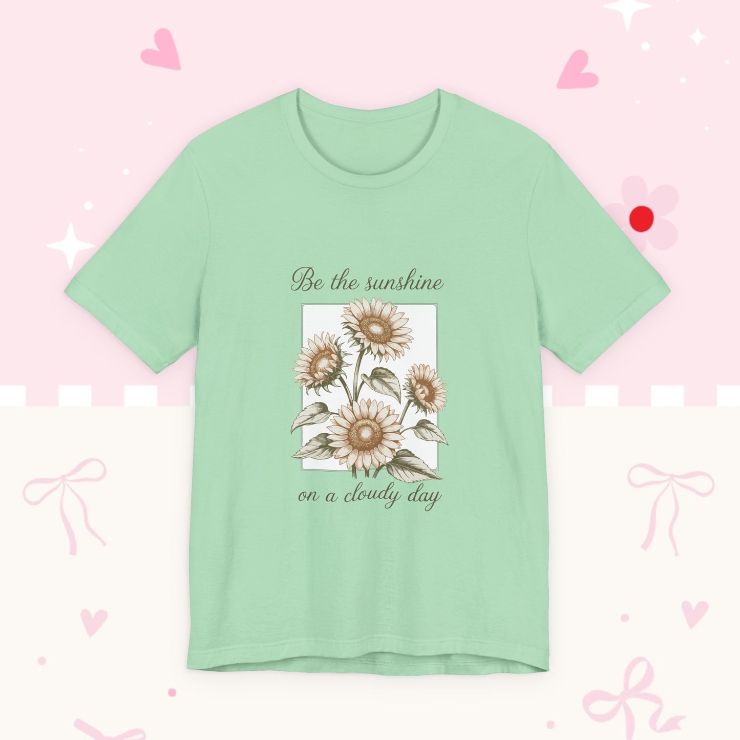 Sunflower Graphic Tee - "Be the sunshine on a cloudy day" Inspirational Floral T-Shirt