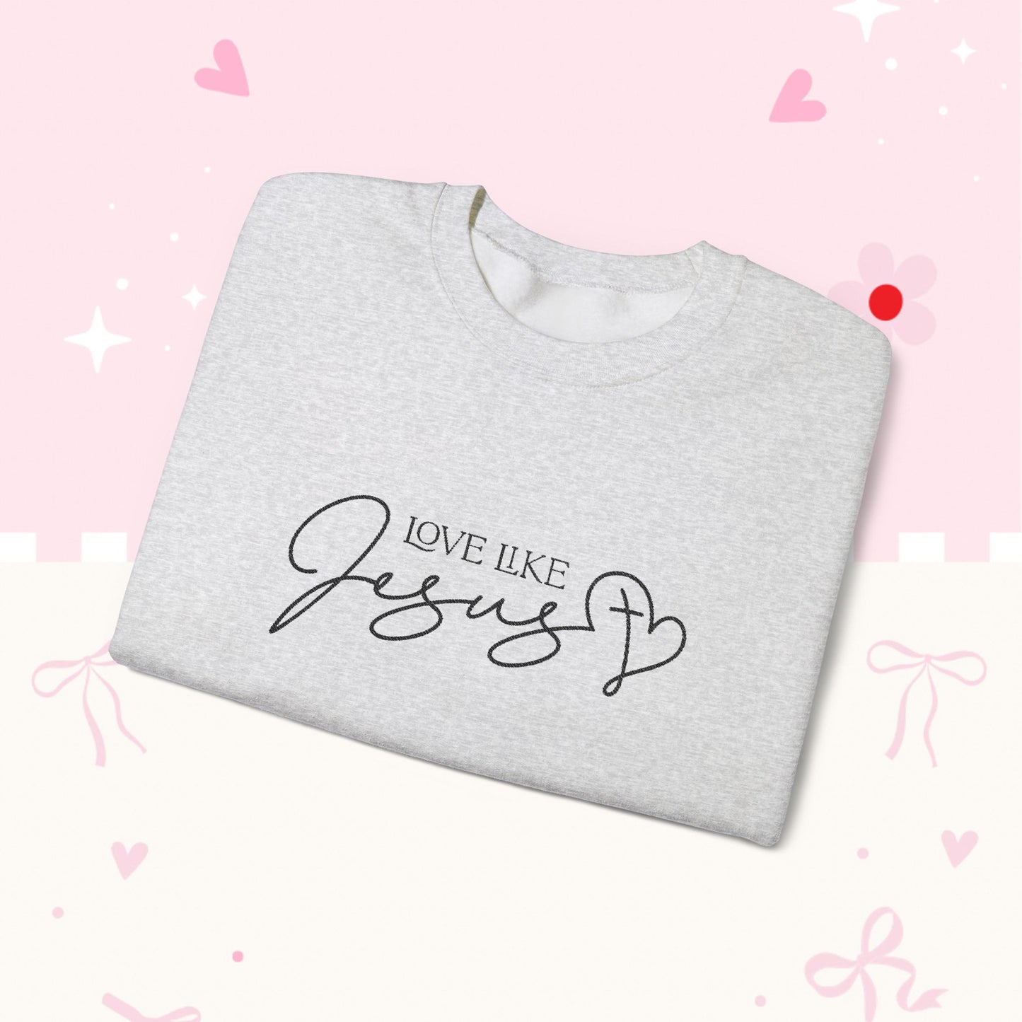 Love Like Jesus Crewneck Sweatshirt — Christian Faith Pullover Embroidery