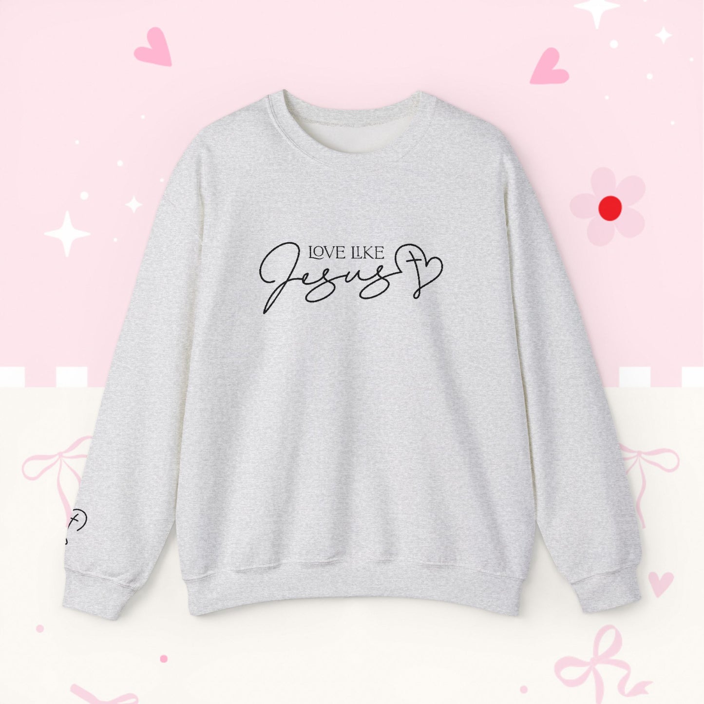 Love Like Jesus Crewneck Sweatshirt — Christian Faith Pullover Embroidery