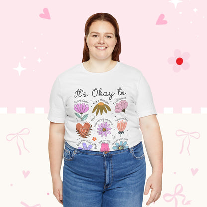 It's Okay to Grow Tee — Floral Self-Care Graphic T-Shirt