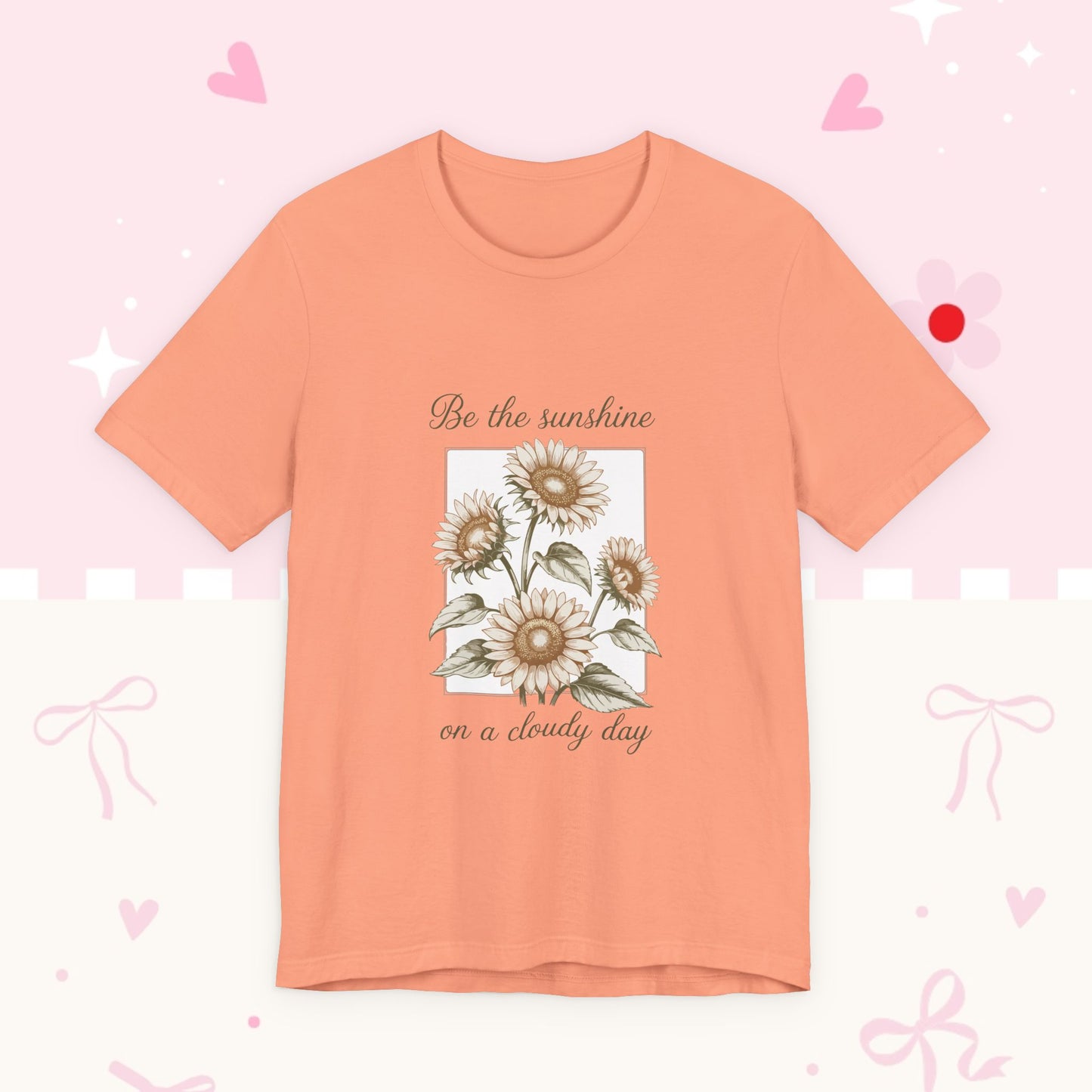 Sunflower Graphic Tee - "Be the sunshine on a cloudy day" Inspirational Floral T-Shirt