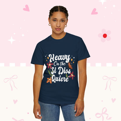 Heavy On The Si Dios Quiere T-Shirt — Floral Spanish Faith Tee