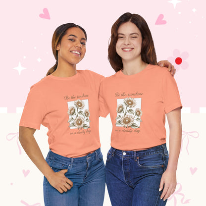 Sunflower Graphic Tee - "Be the sunshine on a cloudy day" Inspirational Floral T-Shirt