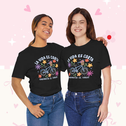 La Vida Es Corta Bicycle Tee — "Disfruta El Viaje" Floral Bike Shirt