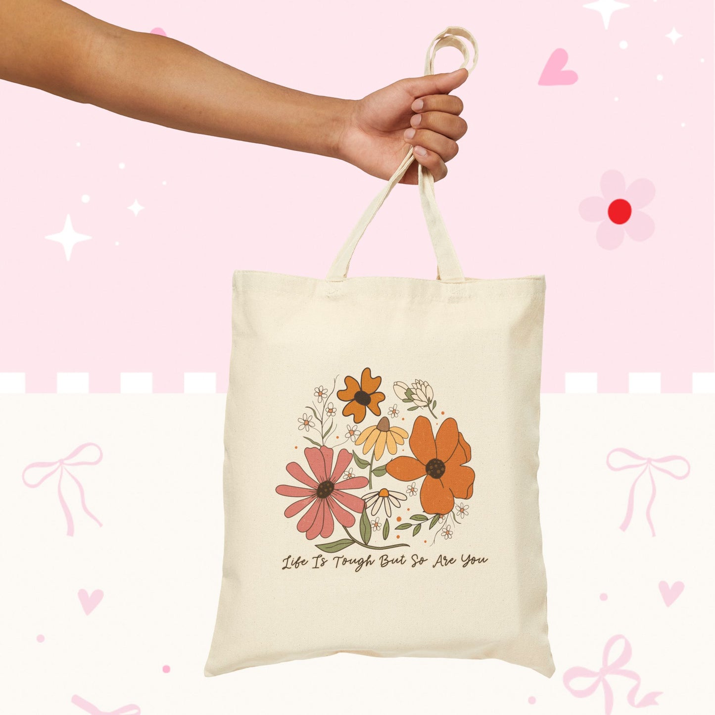 Floral Canvas Tote Bag — "Life Is Tough But So Are You"