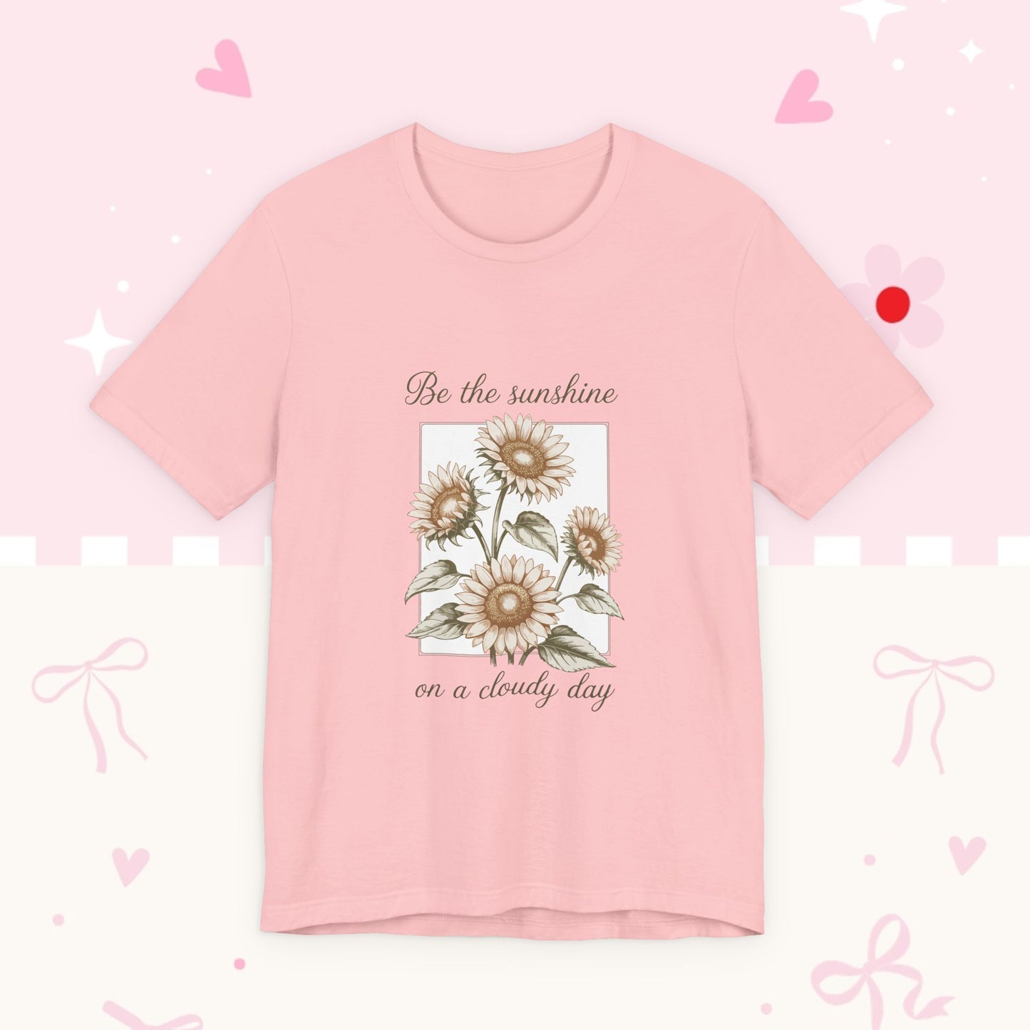 Sunflower Graphic Tee - "Be the sunshine on a cloudy day" Inspirational Floral T-Shirt
