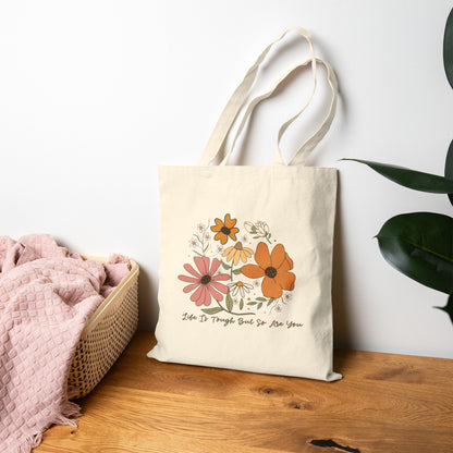 Floral Canvas Tote Bag — "Life Is Tough But So Are You"