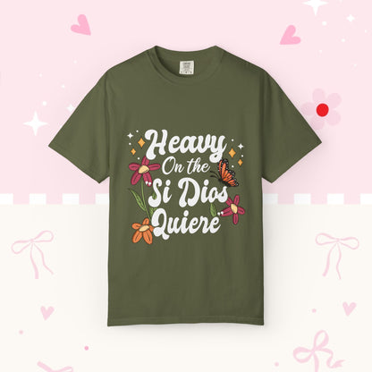 Heavy On The Si Dios Quiere T-Shirt — Floral Spanish Faith Tee