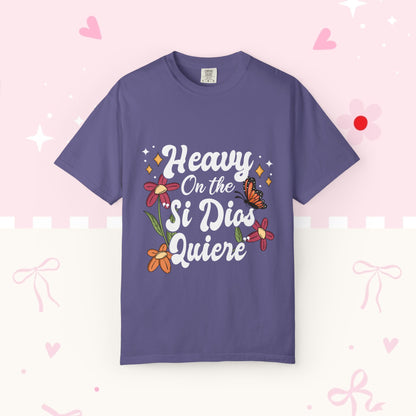 Heavy On The Si Dios Quiere T-Shirt — Floral Spanish Faith Tee