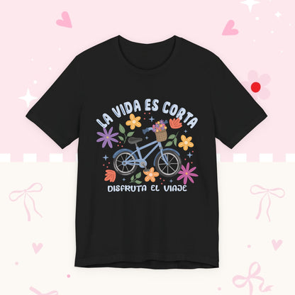 La Vida Es Corta Bicycle Tee — "Disfruta El Viaje" Floral Bike Shirt