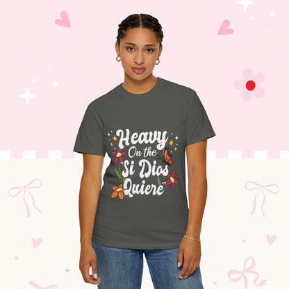 Heavy On The Si Dios Quiere T-Shirt — Floral Spanish Faith Tee