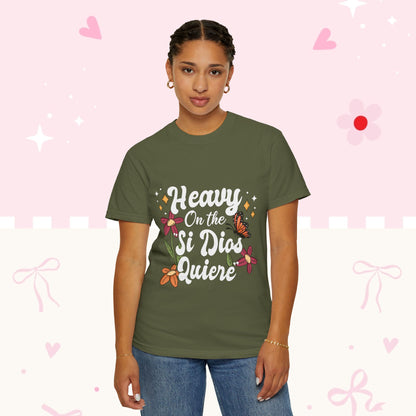 Heavy On The Si Dios Quiere T-Shirt — Floral Spanish Faith Tee