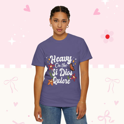 Heavy On The Si Dios Quiere T-Shirt — Floral Spanish Faith Tee