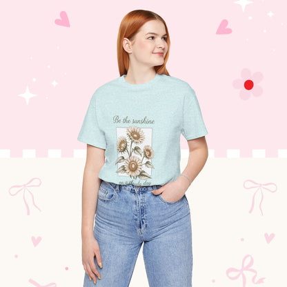 Sunflower Graphic Tee - "Be the sunshine on a cloudy day" Inspirational Floral T-Shirt