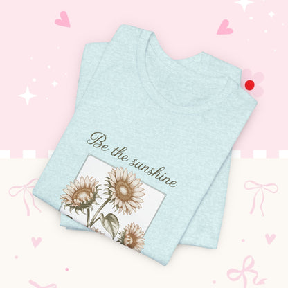 Sunflower Graphic Tee - "Be the sunshine on a cloudy day" Inspirational Floral T-Shirt